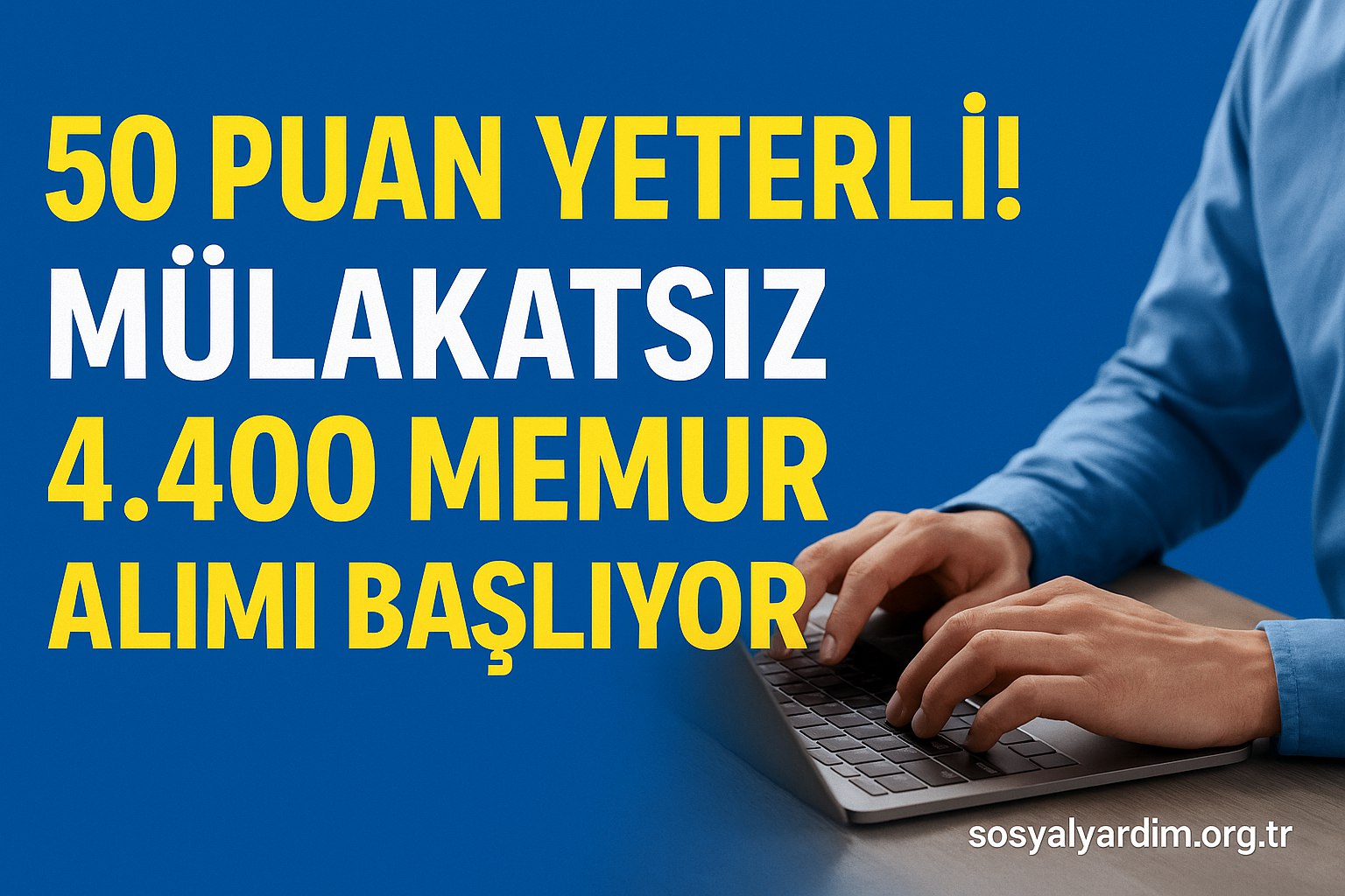50 Puan Yeterli! Mülakatsız 4.400 Memur Alımı Başlıyor