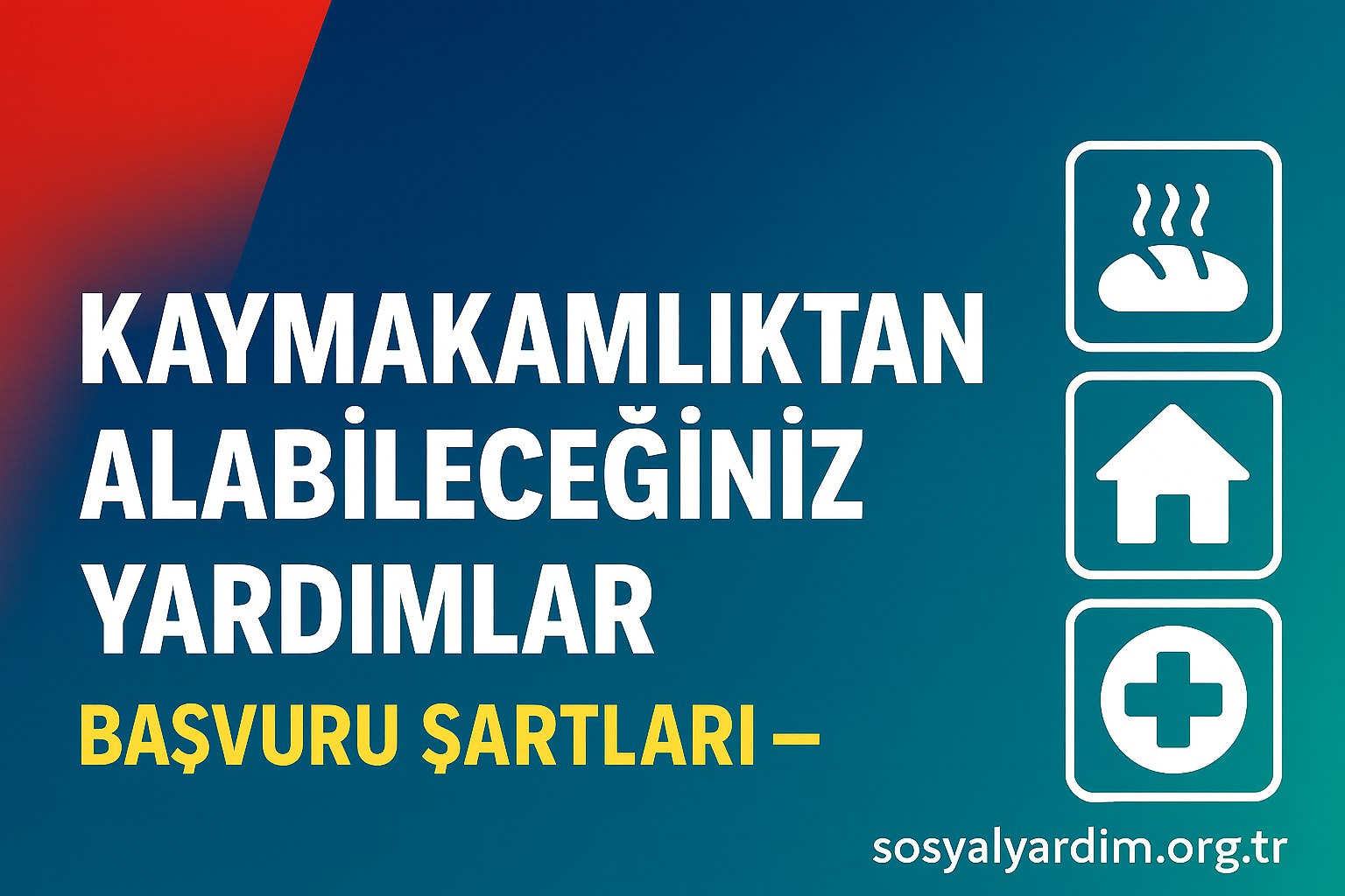 Kaymakamlıktan Alabileceğiniz Yardımlar ve Başvuru Şartları 
